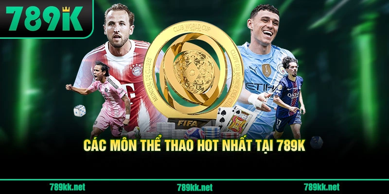 Các Môn Thể Thao Hot Nhất Tại 789K